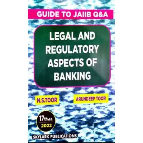 Toor's Legal & Regulatory Aspects of Banking : Guide to JAIIB by N. S. Toor & Arundeep Toor | Skylark Publication [Edn. 2022]